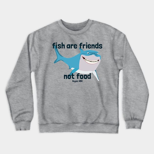 Fish Are Friends Not Food Bruce Crewneck Sweatshirt by Vegan Disney World